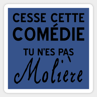 Cesse cette comédie Magnet